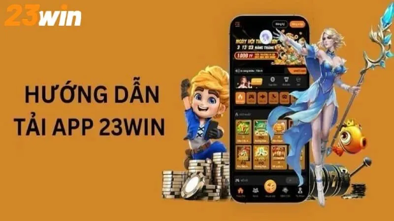 Hướng dẫn các bước tải app 23Win đơn giản, an toàn